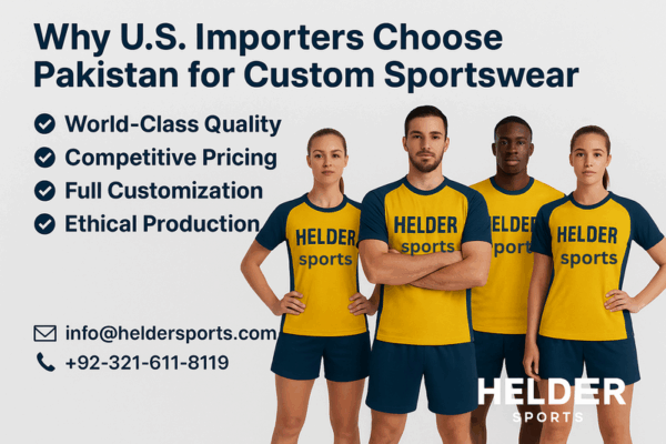 Why U.S. Importers Prefer Pakistan for High-Quality Custom Sportswear | Helder Sports